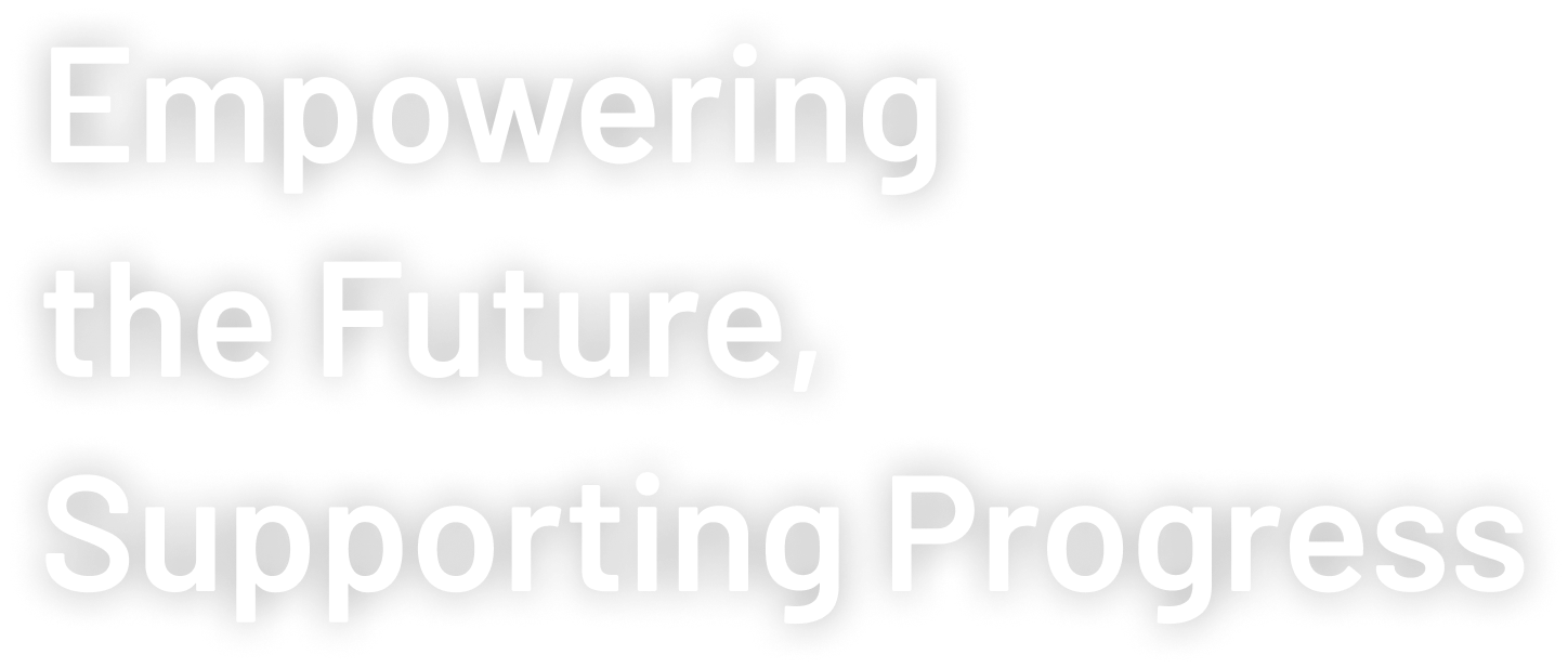 Empowering the Future, Supporting Progress